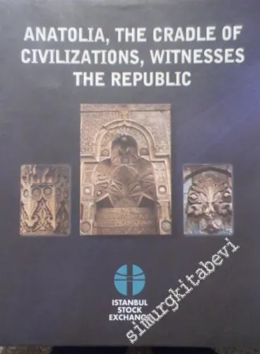 Anatolia The Cradle of Civilizations Witnesses the Republic -