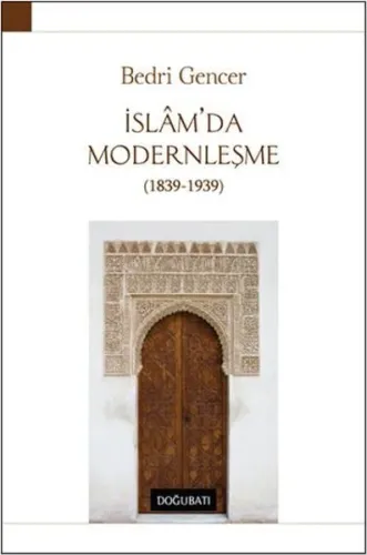 İslam'da Modernleşme 1839 - 1939 (Ciltli)