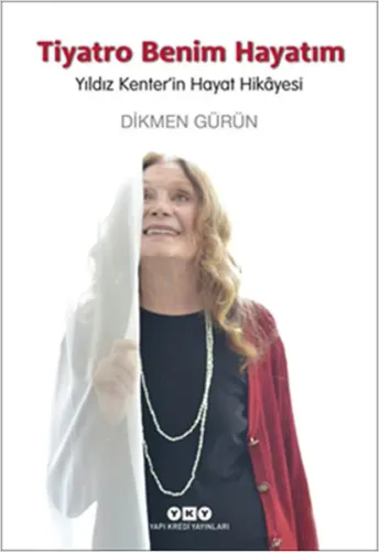 Tiyatro Benim Hayatım; Yıldız Kenter'in Hayat Hikayesi