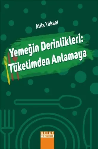 Yemeğin Derinlikleri: Tüketimden Anlamaya