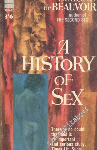 A History Of Sex: There İs No Doubt That This İs An İmportant And Serious Study. Times Lit. Supp. -