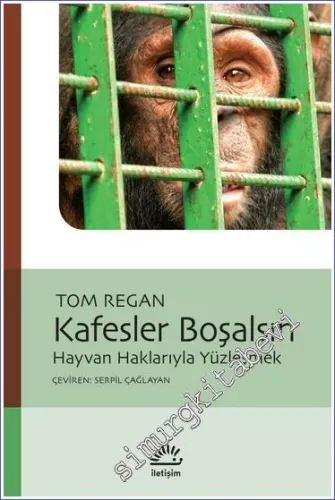 Kafesler Boşalsın : Hayvan Haklarıyla Yüzleşmek -