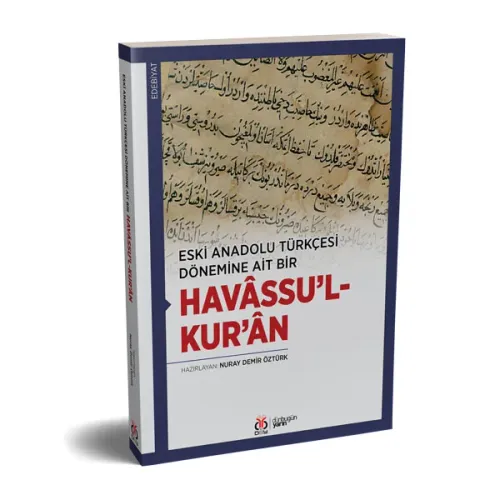 Eski Anadolu Türkçesi Dönemine Ait Bir Havâssu’l-Kur’ân Nuray Demir Öz Eski Anadolu Türkçesi Dönemine Ait Bir Havâssu’l-Kur’ân Nuray Demir Öz