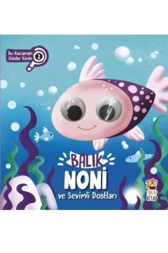 BALIK NONİ VE SEVİMLİ DOSTLARI - BU KOCAMAN GÖZLER KİMİN?