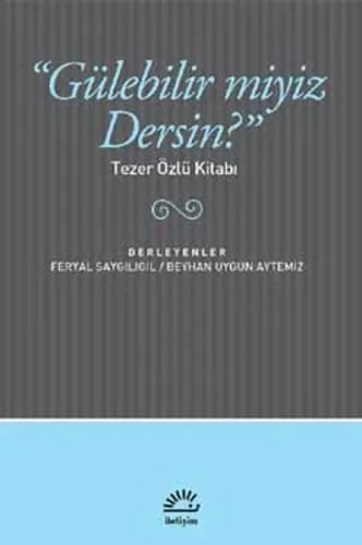 Gülebilir Miyiz Dersin ?; Tezer Özlü Kitabı