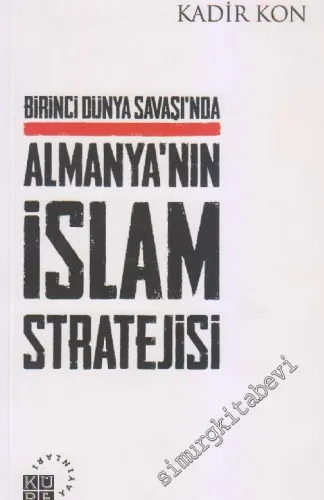 Birinci Dünya Savaşı'nda Almanya'nın İslâm Stratejisi -