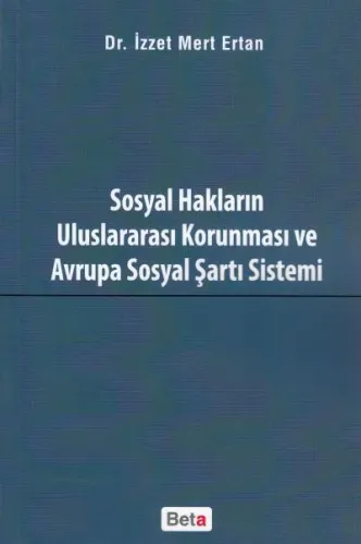 Sosyal Hakların Ululararası Korunması ve Avrupa Sosyal Şartı Sistemi