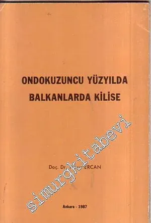 Ondokuzuncu Yüzyılda Balkanlarda Kilise = The Nineteenth Century Balkanic Church -