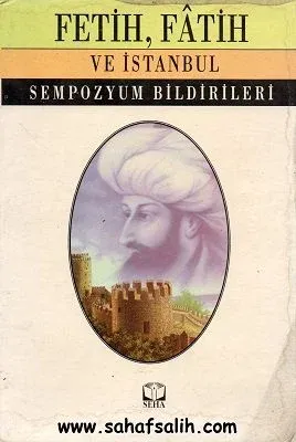 Fetih, Fatih ve İstanbul Sempozyum Bildirileri