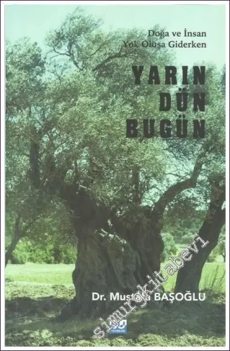 Yarın Dün Bugün Doğa ve İnsan Yok Oluşa Giderken -         2022