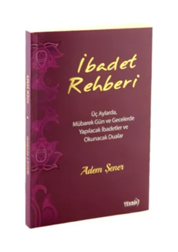İbadet Rehberi; Mübarek Gün ve Gecelerde Yapılacak İbadetler