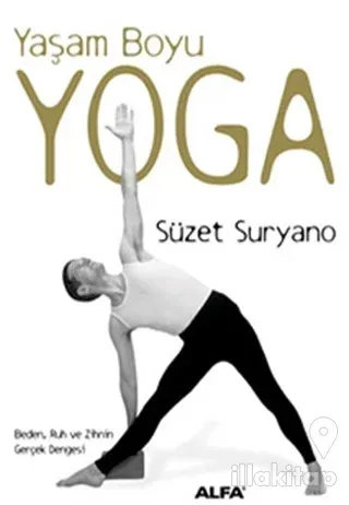 Yaşam Boyu Yoga  Beden, Ruh ve Zihnin Gerçek Dengesi (Ciltli)