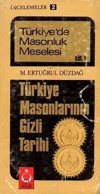 Türkiye'de Masonluk Meselesi - Türkiye Masonları Gizli Tarihi Cilt 1