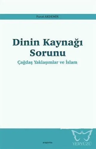 Dinin Kaynağı Sorunu - Çağdaş Yaklaşımlar ve İslam