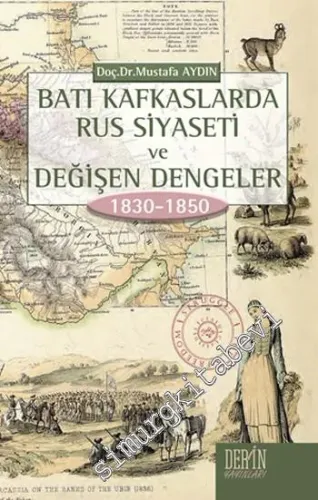 Batı Kafkaslarda Rus Siyaseti ve Değişen Dengeler 1830 - 1850 -         2015