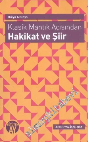 Hakikat ve Şiir: Klasik Mantık Açısından -         2015