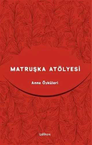 Matruşka Atölyesi; Anne Öyküleri