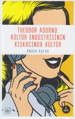 Theodor Adorno: Kültür Endüstrisinin Kışkacında Kültür