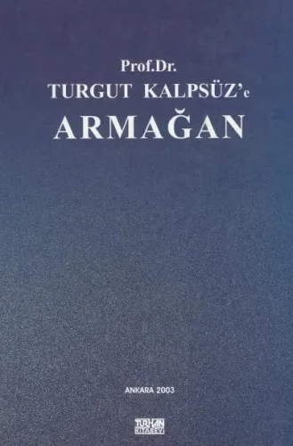 Prof. Dr. Turgut Kalpsüz' E Armağan