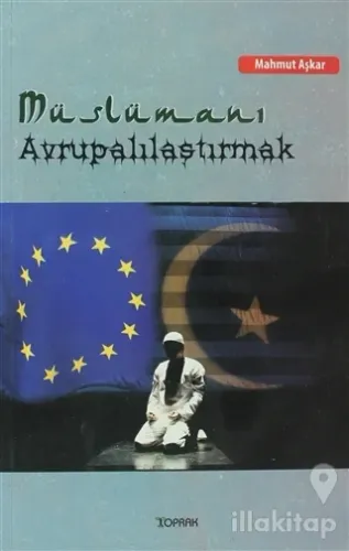 Müslümanı Avrupalılaştırmak