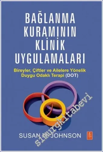 Bağlanma Kuramının Klinik Uygulamaları Bireyler, Çiftler ve Ailelere Yönelik Duygu Odaklı Terapi (DOT) -         2023