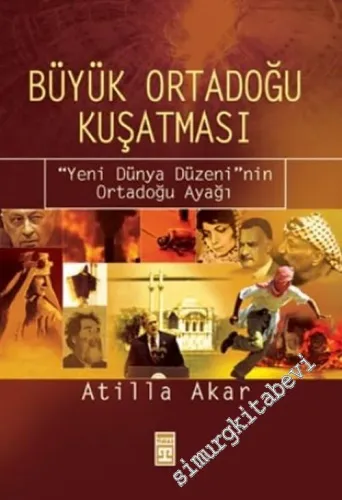 Büyük Ortadoğu Kuşatması: Yeni Dünya Düzeni'nin Ortadoğu Ayağı -        2004