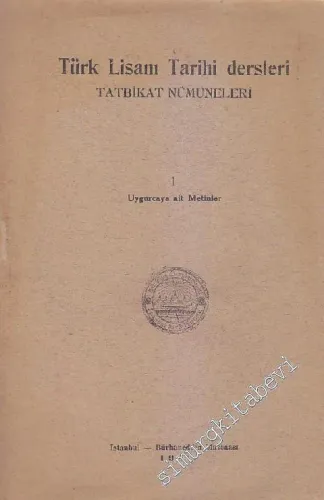 Türk Lisanı Tarihi Dersleri Tatbikat Nümuneleri 1: Uygurcaya Ait Metinler -        1932