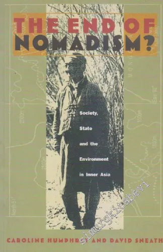 The End of Nomadism ? Society, State, and the Environment in Inner Asia  -
