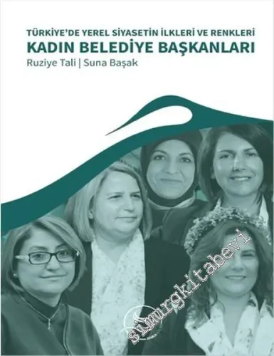 Türkiye'de Yerel Siyasetin İlkleri ve Renkleri Kadın Belediye Başkanları -