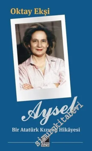 Aysel: Bir Atatürk Kızının Hikayesi -