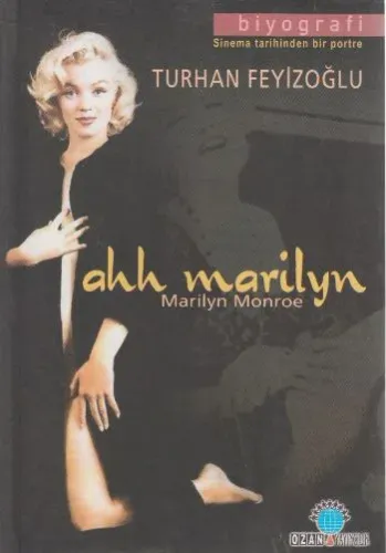 Ah Marılyn: Marılyn Monroe; Sinema Tarihinden Bir Portre