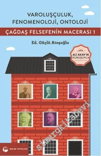 Çağdaş Felsefenin Macerası 1: Varoşçuluk, Fenomenoloji, Ontoloji -