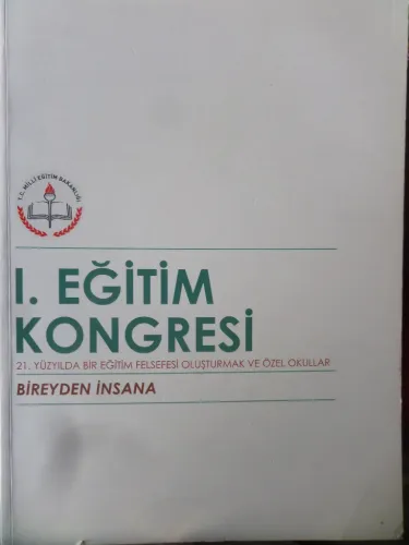 I. Eğitim Kongresi - Bireyden İnsana 21. Yüzyılda Bir Eğitim Felsefesi