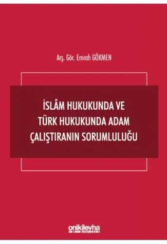 İslam Hukukunda ve Türk Hukukunda Adam Çalıştıranın Sorumluluğu