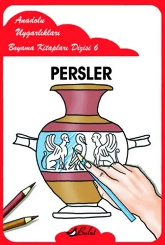 Persler; Anadolu Uygarlıkları Boyama Kitapları Dizisi 6