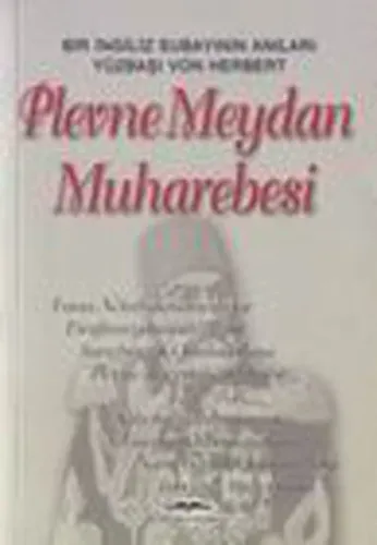 Plevne Meydan Muharebesi; Bir İngiliz Subayının Anıları Yüzbaşı Von Herbert