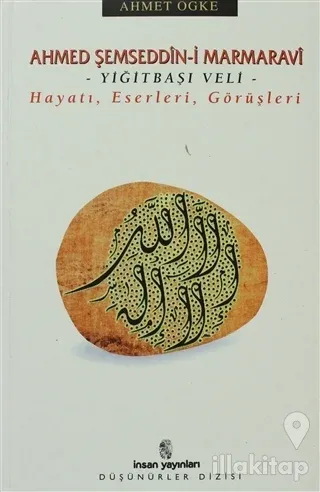 Ahmed Şemseddin-i Marmaravi Hayatı, Eserleri, Görüşleri
