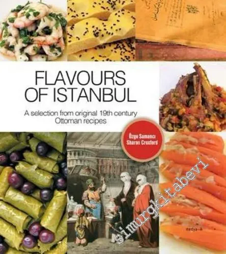 Flavours of Istanbul : A selection from original 19th century Ottoman recipes -        2007