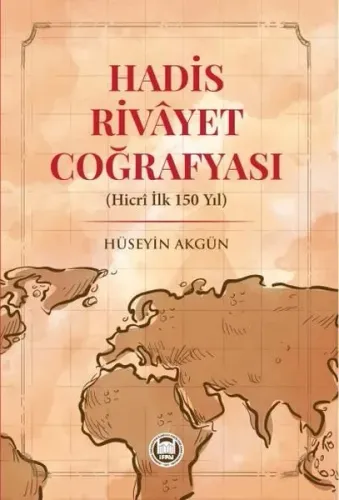 Hadis Rivayet Coğrafyası (Hicri İlk 150 Yıl)