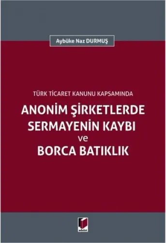Anonim Şirketlerde Sermayenin Kaybı ve Borca Bataklık