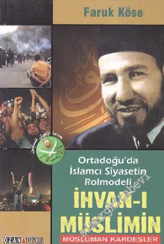 Ortadoğu'da İslâmcı Siyasetin Rolmodeli: İhvan-ı Müslimin - Müslüman Kardeşler -         2014