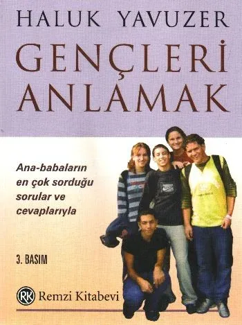 Gençleri Anlamak; Ana-babaların En Çok Sorduğu Sorular ve Cevaplarıyla
