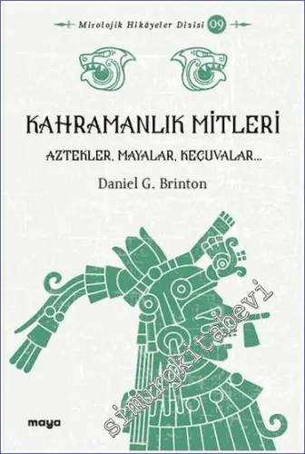 Kahramanlık Mitleri : Algonkinler İrokualar Aztekler Mayalar ve Keçuvalar -         2022