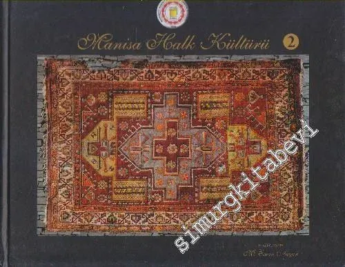 Manisa Halk Kültürü 2: Manisa Yöresinde El Sanatları ve Unutulmaya Yüz Tutan Meslekler -        2013