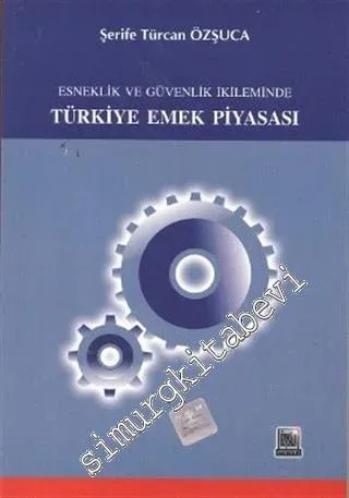 Esneklik ve Güvenlik İkileminde Türkiye Emek Piyasası - 2003