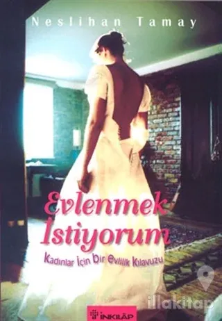 Evlenmek İstiyorum Kadınlar İçin Bir Evlilik Kılavuzu