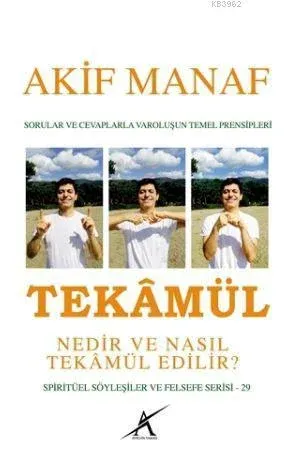 Tekamül Nedir ve Nasıl Tekamül Edilir?; Sorular ve Cevaplarla Varoluşun Temel Prensipleri