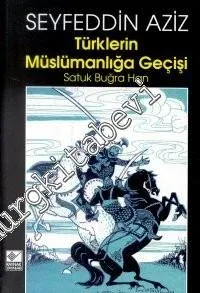 Türklerin Müslümanlığa Geçişi: Satuk Buğra Han -        2000
