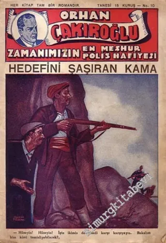 Orhan Çakıroğlu - Zamanımızın En Meşhur Polis Hafiyesi: Hedefini Şaşıran Kama -