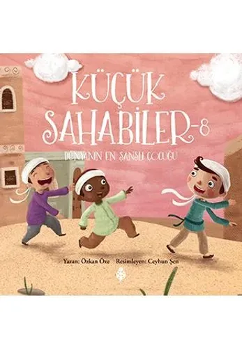 Küçük Sahabiler 8 Dünyanın En Şanslı Çocuğu